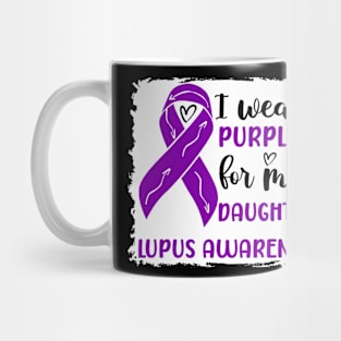 I Wear Purple for my Daughter Lupus Awareness Mug